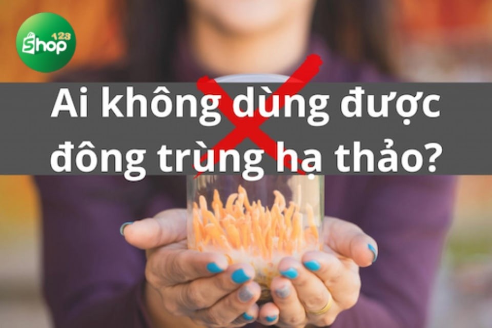 Những ai không nên dùng đông trùng hạ thảo?